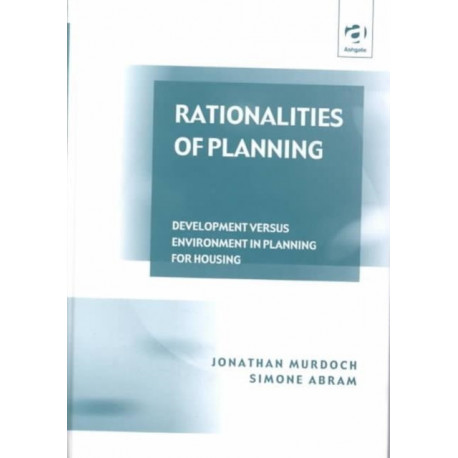 Rationalities of Planning: Development Versus Environment in Planning for Housing