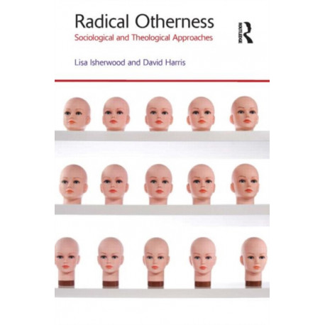 Radical Otherness: Sociological and Theological Approaches