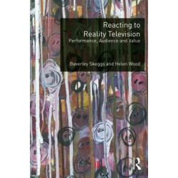 Reacting to Reality Television: Performance, Audience and Value
