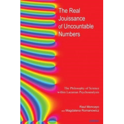 The Real Jouissance of Uncountable Numbers: The Philosophy of Science within Lacanian Psychoanalysis