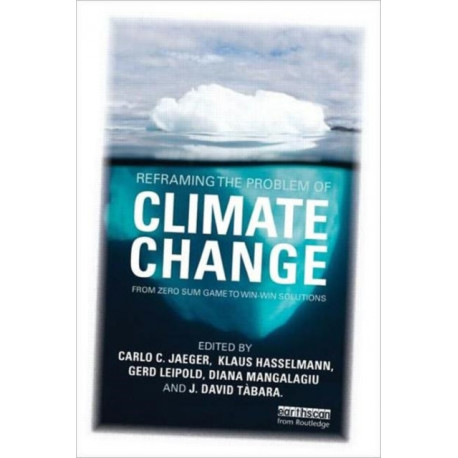 Reframing the Problem of Climate Change: From Zero Sum Game to Win-Win Solutions