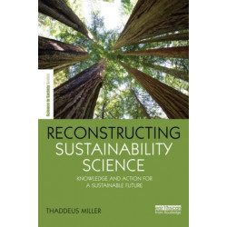 Reconstructing Sustainability Science: Knowledge and action for a sustainable future