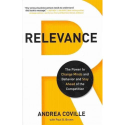 Relevance: The Power to Change Minds and Behavior and Stay Ahead of the Competition