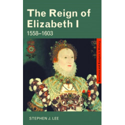 The Reign of Elizabeth I: 1558–1603