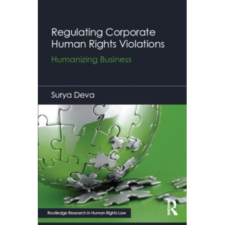 Regulating Corporate Human Rights Violations: Humanizing Business