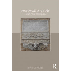 renovatio urbis: Architecture, Urbanism and Ceremony in the Rome of Julius II