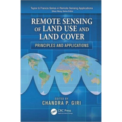 Remote Sensing of Land Use and Land Cover: Principles and Applications