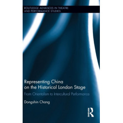 Representing China on the Historical London Stage: From Orientalism to Intercultural Performance
