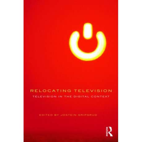 Relocating Television: Television in the Digital Context