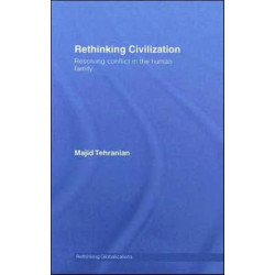 Rethinking Civilization: Resolving Conflict in the Human Family