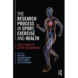 The Research Process in Sport, Exercise and Health: Case Studies of Active Researchers