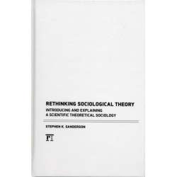 Rethinking Sociological Theory: Introducing and Explaining a Scientific Theoretical Sociology