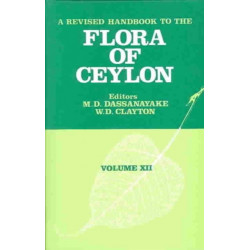 A Revised Handbook to the Flora of Ceylon - Volume 12