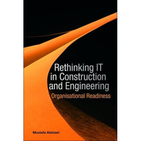 Rethinking IT in Construction and Engineering: Organisational Readiness