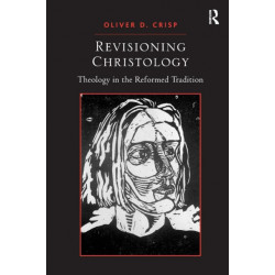 Revisioning Christology: Theology in the Reformed Tradition