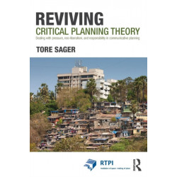 Reviving Critical Planning Theory: Dealing with Pressure, Neo-liberalism, and Responsibility in Communicative Planning