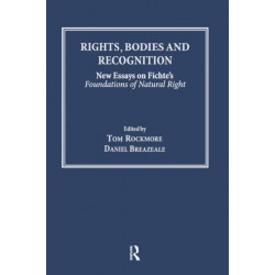 Rights, Bodies and Recognition: New Essays on Fichte's Foundations of Natural Right