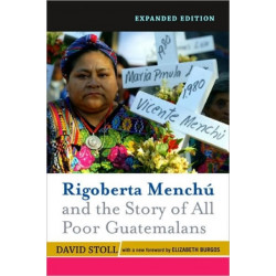 Rigoberta Menchu And The Story Of All Poor Guatemalans: New Foreword by Elizabeth Burgos
