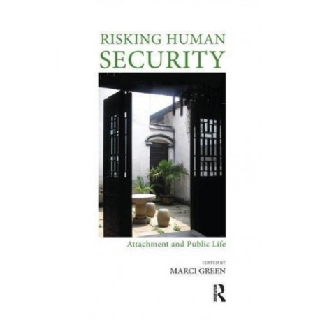 Risking Human Security: Attachment and Public Life