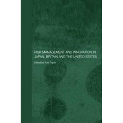 Risk Management and Innovation in Japan, Britain and the USA