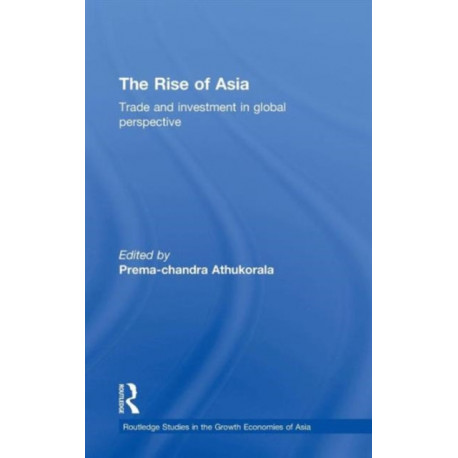 The Rise of Asia: Trade and Investment in Global Perspective