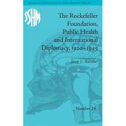 The Rockefeller Foundation, Public Health and International Diplomacy, 1920?1945