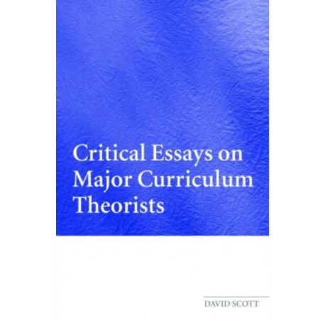 Critical Essays on Major Curriculum Theorists