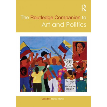 The Routledge Companion to Art and Politics