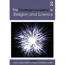 The Routledge Companion to Religion and Science