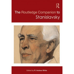 The Routledge Companion to Stanislavsky