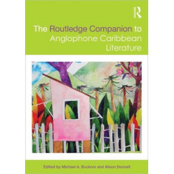 The Routledge Companion to Anglophone Caribbean Literature