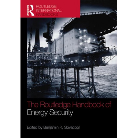 The Routledge Handbook of Energy Security
