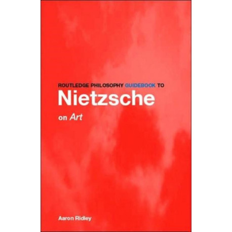 Routledge Philosophy GuideBook to Nietzsche on Art