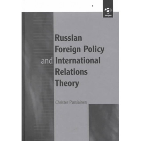 Russian Foreign Policy and International Relations Theory