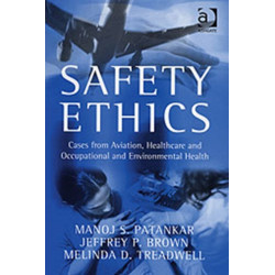 Safety Ethics: Cases from Aviation, Healthcare and Occupational and Environmental Health