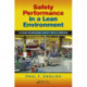 Safety Performance in a Lean Environment: A Guide to Building Safety into a Process