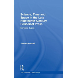 Science, Time and Space in the Late Nineteenth-Century Periodical Press: Movable Types