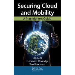 Securing Cloud and Mobility: A Practitioner's Guide