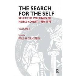 The Search for the Self: Selected Writings of Heinz Kohut 1950-1978