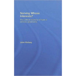 Serving Whose Interests?: The Political Economy of Trade in Services Agreements