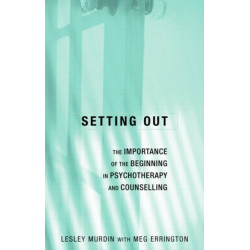 Setting Out: The Importance of the Beginning in Psychotherapy and Counselling
