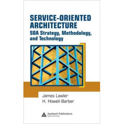 Service-Oriented Architecture: SOA Strategy, Methodology, and Technology