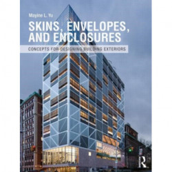 Skins, Envelopes, and Enclosures: Concepts for Designing Building Exteriors