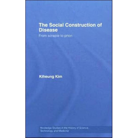 The Social Construction of Disease: From Scrapie to Prion