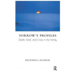Sorrow's Profiles: Death, Grief, and Crisis in the Family