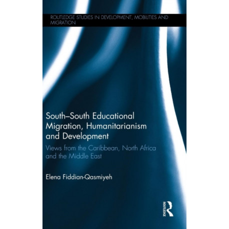 South-South Educational Migration, Humanitarianism and Development: Views from the Caribbean, North Africa and the Middle East
