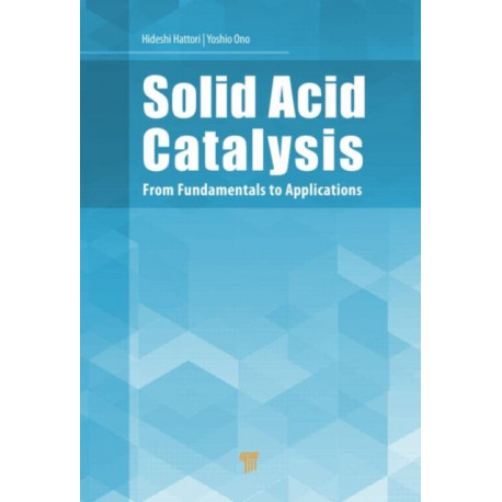 Solid Acid Catalysis: From Fundamentals to Applications