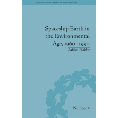Spaceship Earth in the Environmental Age, 1960–1990