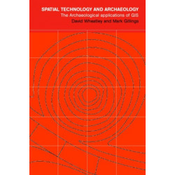 Spatial Technology and Archaeology: The Archaeological Applications of GIS
