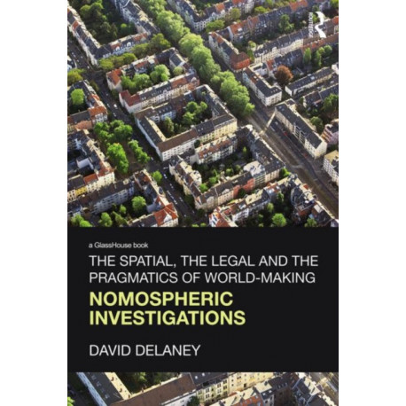 The Spatial, the Legal and the Pragmatics of World-Making: Nomospheric Investigations